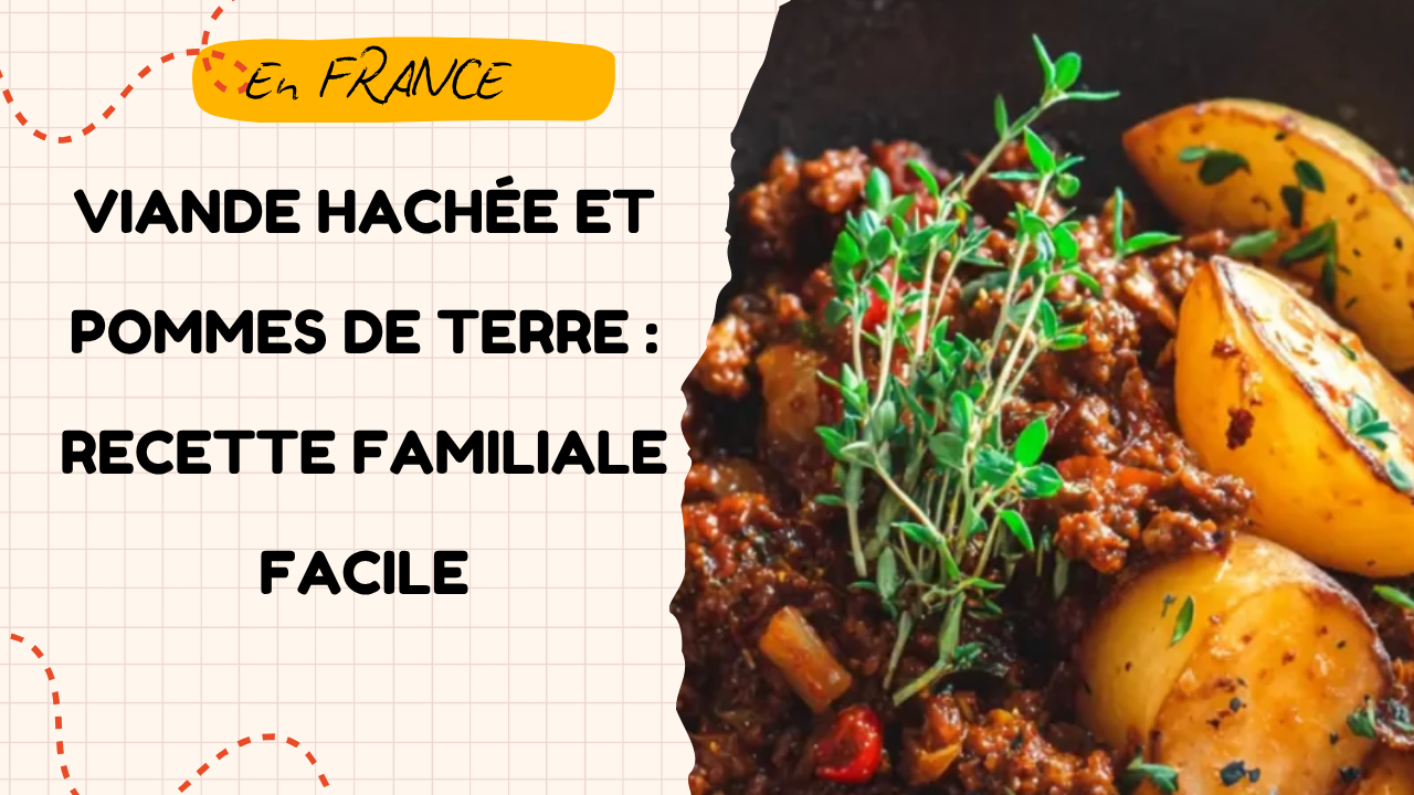 Viande Hachée et Pommes de Terre : Recette Familiale Facile